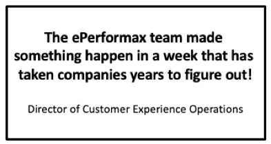 the ePerformax team made something happen in a week that has taken companies years to figure out!